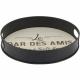 Plateau rond  le bar des amis